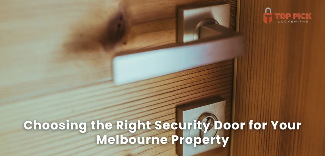 Choosing the Right Security Door for Your Melbourne Property