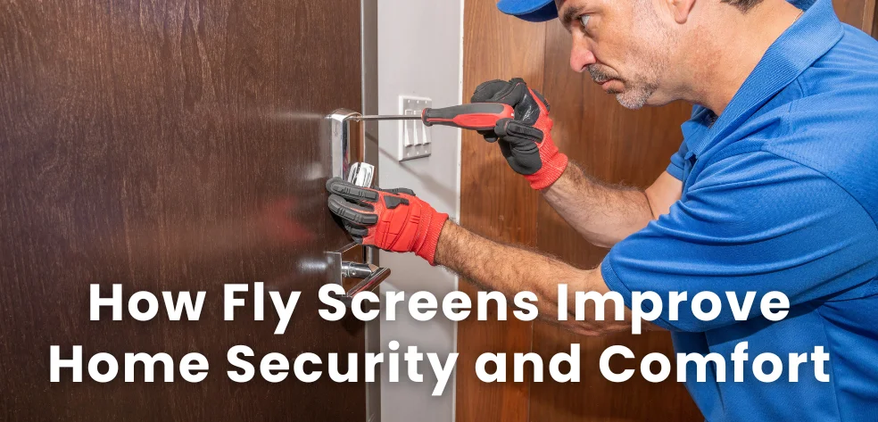 How Fly Screens Improve Home Security and Comfort